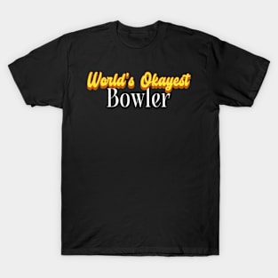 World's Okayest Bowler! T-Shirt